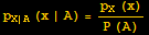 p_ (X | A) (x | A) = (p_X (x))/(P (A))