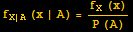 f_ (X | A) (x | A) = (f_X (x))/(P (A))