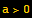 a>0