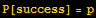 P[success] = p