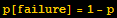 p[failure] = 1 - p