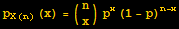 p_ (X (n)) (x) = ({{n}, {x}}) p^x (1 - p)^(n - x)