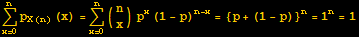 Underoverscript[∑, x = 0, arg3] p_ (X (n)) (x) = Underoverscript[∑, x = 0, arg3] ({{n}, {x}}) p^x (1 - p)^(n - x) = {p + (1 - p)}^n = 1^n = 1