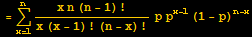 = Underoverscript[∑, x = 1, arg3] (x n (n - 1) !)/(x (x - 1) ! (n - x) !) p p^(x - 1) (1 - p)^(n - x)