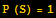 P (S) = 1
