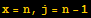 x = n, j = n - 1