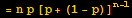 = n p [p + (1 - p)]^(n - 1)