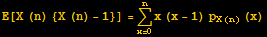 E[X (n) {X (n) - 1}] = Underoverscript[∑, x = 0, arg3] x (x - 1) p_ (X (n)) (x)