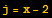 j = x - 2