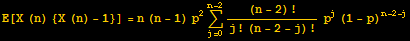 E[X (n) {X (n) - 1}] = n (n - 1) p^2Underoverscript[∑, j = 0, arg3] (n - 2) !/(j ! (n - 2 - j) !) p^j (1 - p)^(n - 2 - j)