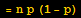 = n p (1 - p)