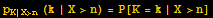 p_ (K | X>n) (k | X>n) = P[K = k | X>n]