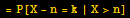= P[X - n = k | X>n]