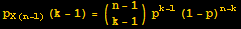 p_ (X (n - 1)) (k - 1) = ({{n - 1}, {k - 1}}) p^(k - 1) (1 - p)^(n - k)