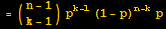 = ({{n - 1}, {k - 1}}) p^(k - 1) (1 - p)^(n - k) p