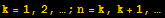 k = 1, 2, … ; n = k, k + 1, …