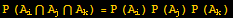 P (A_i∩A_j∩A_k) = P (A_i) P (A_j) P (A_k)