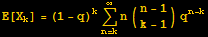 E[X_k] = (1 - q)^kUnderoverscript[∑, n = k, arg3] n ({{n - 1}, {k - 1}}) q^(n - k)