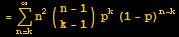 = Underoverscript[∑, n = k, arg3] n^2 ({{n - 1}, {k - 1}}) p^k (1 - p)^(n - k)