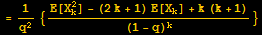= 1/q^2 {(E[X_k^2] - (2k + 1) E[X_k] + k (k + 1))/(1 - q)^k}
