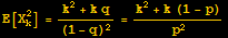 E[X_k^2] = (k^2 + k q)/(1 - q)^2 = (k^2 + k (1 - p))/p^2
