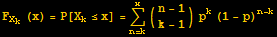 F_X_k (x) = P[X_k≤x] = Underoverscript[∑, n = k, arg3] ({{n - 1}, {k - 1}}) p^k (1 - p)^(n - k)