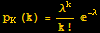 p_K (k) = λ^k/k ! ^(-λ)