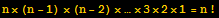 n× (n - 1) × (n - 2) ×…×3×2×1 = n !
