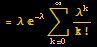 = λ ^(-λ) Underoverscript[∑, k = 0, arg3] λ^k/k !