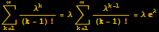 Underoverscript[∑, k = 1, arg3] λ^k/(k - 1) ! = λUnderoverscript[∑, k = 1, arg3] λ^(k - 1)/(k - 1) ! = λ ^λ