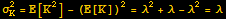 σ_K^2 = E[K^2] - (E[K])^2 = λ^2 + λ - λ^2 = λ