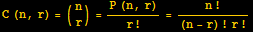 C (n, r) = ({{n}, {r}}) = (P (n, r))/r ! = n !/((n - r) ! r !)