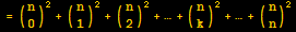 = ({{n}, {0}})^2 + ({{n}, {1}})^2 + ({{n}, {2}})^2 + … + ({{n}, {k}})^2 + … + ({{n}, {n}})^2