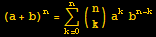 (a + b)^n = Underoverscript[∑, k = 0, arg3] ({{n}, {k}}) a^kb^(n - k)