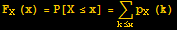 F_X (x) = P[X≤x] = Underscript[∑, k≤x] p_X (k)