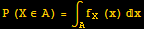 P (X∈A) = ∫_Af_X (x) x