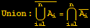 Union : Overscript[Overscript[Underscript[∪, i = 1], n] A_i, _] = Overscript[Underscript[∩, i = 1], n] Overscript[A_i, _]