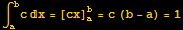 ∫_a^bcx =[cx] _a^b = c (b - a) = 1