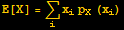 E[X] = Underscript[∑, i] x_ip_X (x_i)