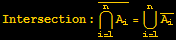 Intersection : Overscript[Overscript[Underscript[∩, i = 1], n] A_i, _] = Overscript[Underscript[∪, i = 1], n] Overscript[A_i, _]