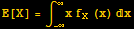E[X] = ∫_ (-∞)^∞x f_X (x) x