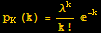 p_K (k) = λ^k/k ! ^(-k)