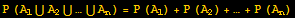 P (A_1∪A_2∪…∪A_n) = P (A_1) + P (A_2) + … + P (A_n)