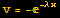 v = -^(-λ x)