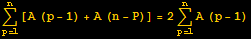 Underoverscript[∑, p = 1, arg3][A (p - 1) + A (n - P)] = 2Underoverscript[∑, p = 1, arg3] A (p - 1)