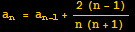 a_n = a_ (n - 1) + (2 (n - 1))/n (n + 1) 