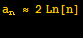 a_n ≈ 2 Ln[n] 