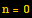n = 0