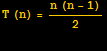 T (n) = (n (n - 1))/2