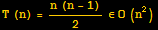 T (n) = (n (n - 1))/2∈O (n^2)